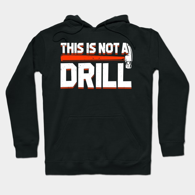 This Is Not A Drill Hoodie by Dolde08